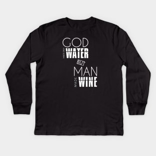 God made only water but man make wine Kids Long Sleeve T-Shirt